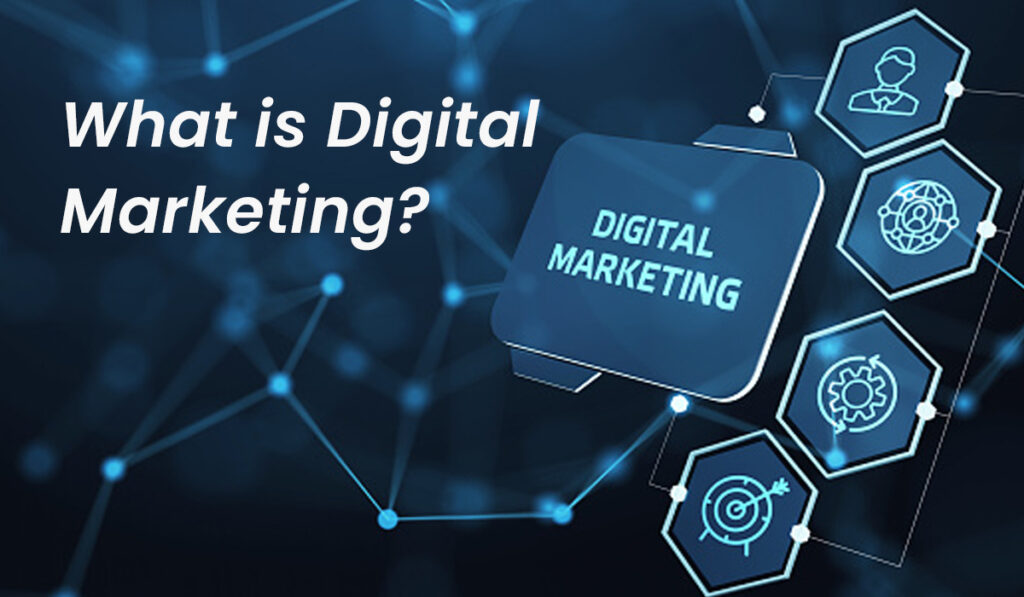 What is Digital Marketing?