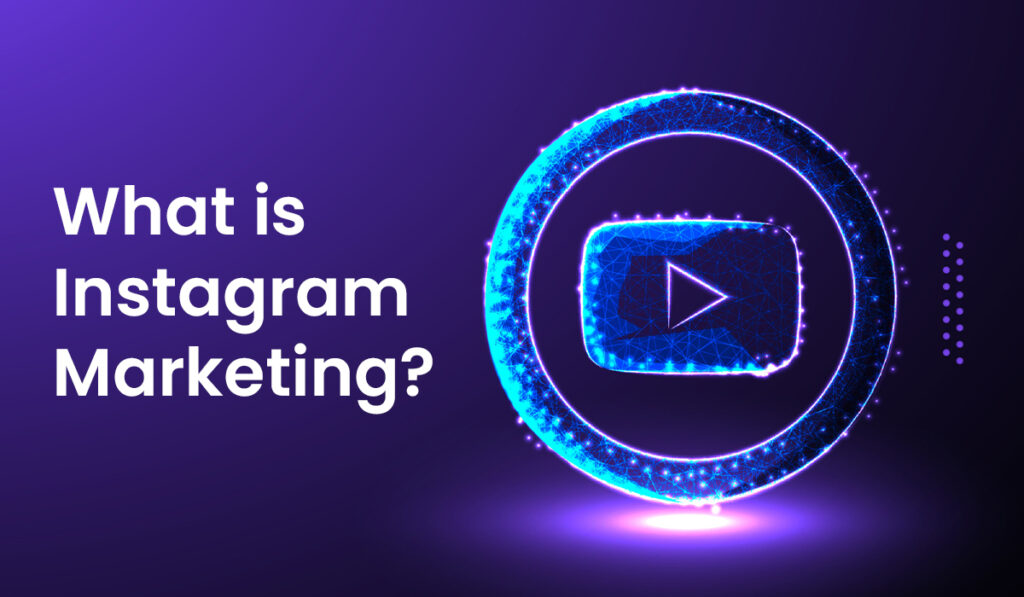 What is Instagram Marketing?