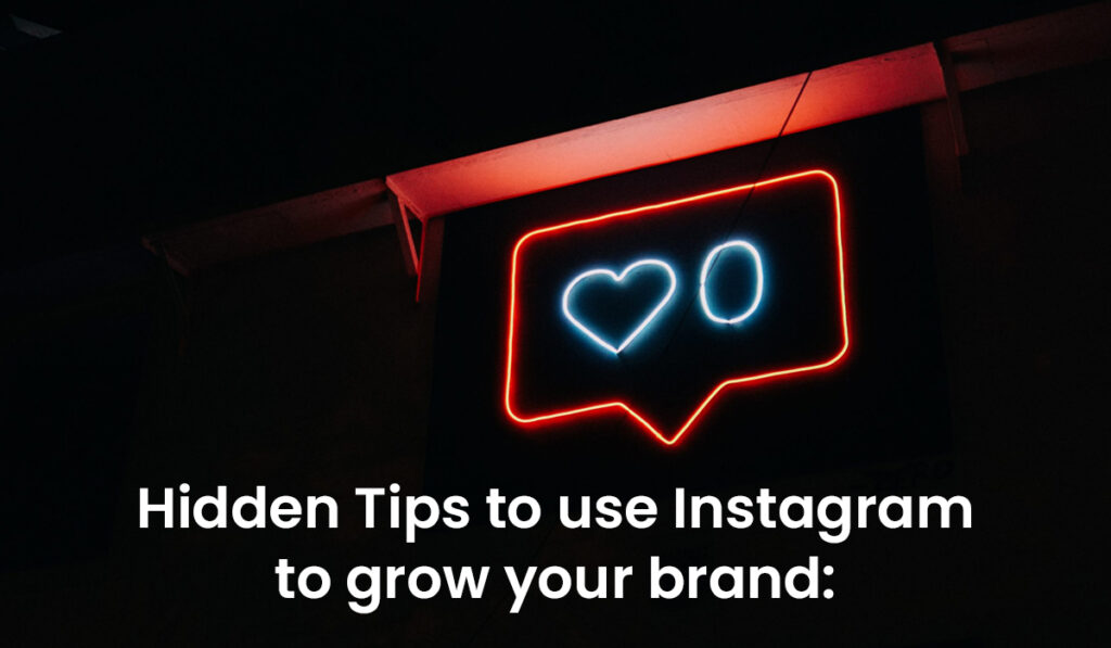 Hidden Tips to use Instagram to Grow your Brand