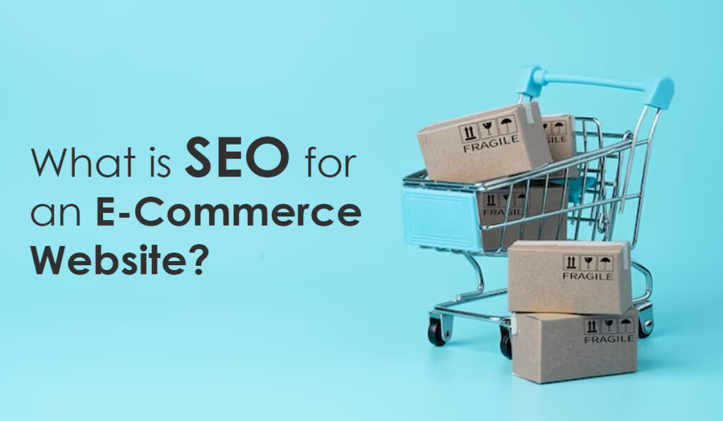 What is SEO for an eCommerce Website? 