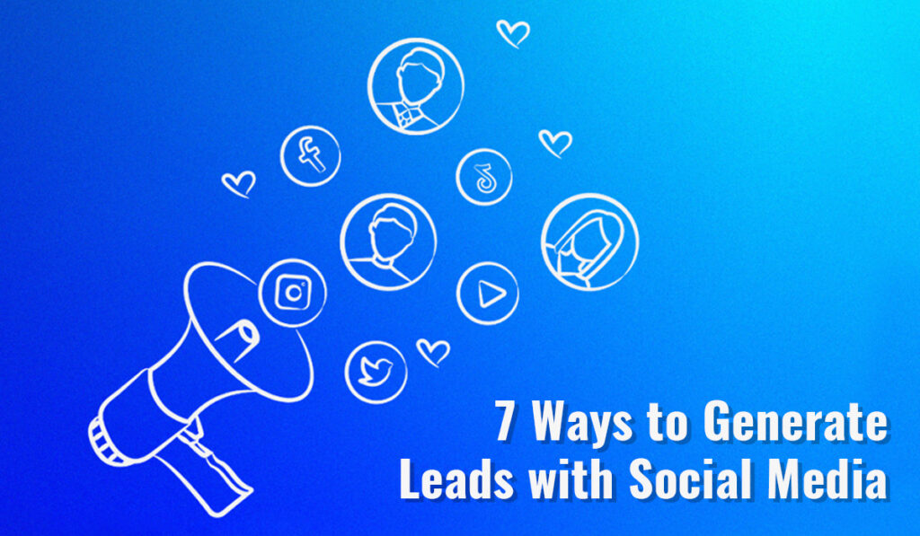 7 ways to Generate Leads with Social Media