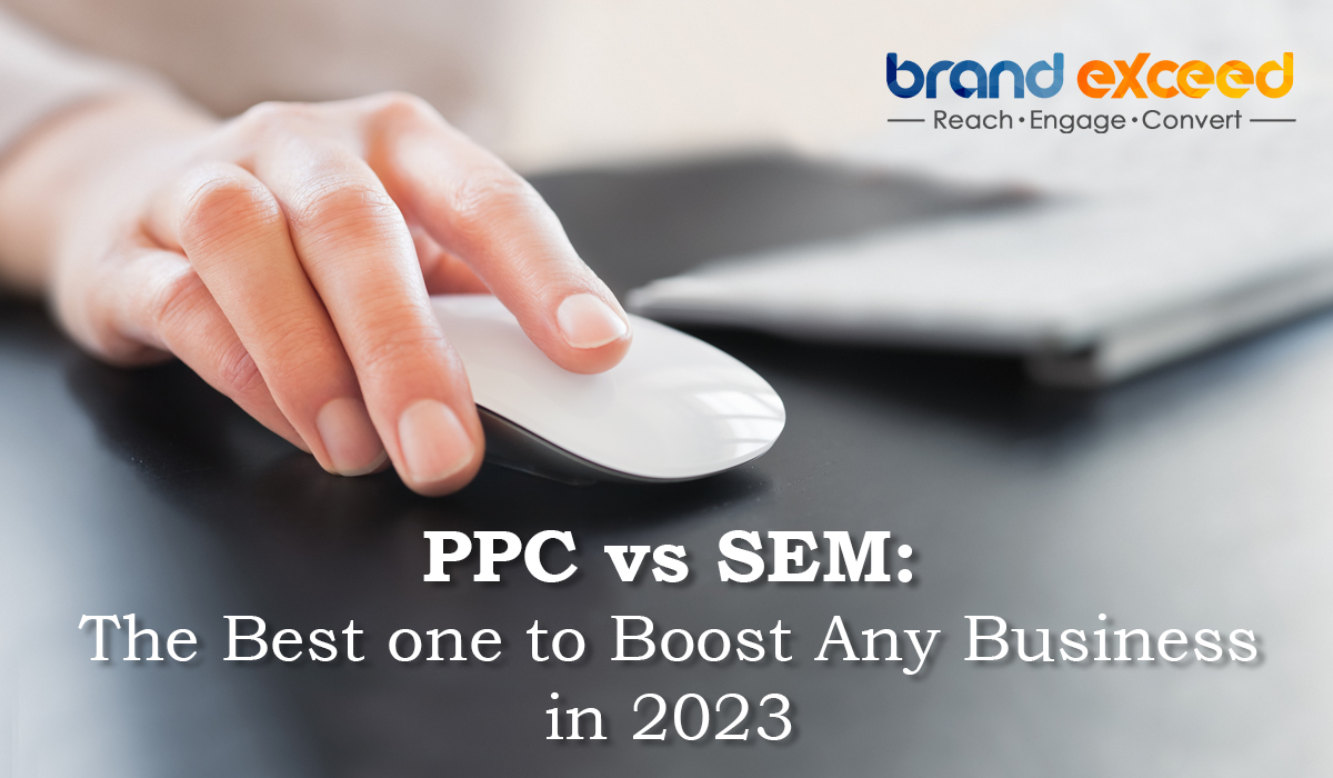 PPC vs SEM: The Best one to Boost Any Business in 2023