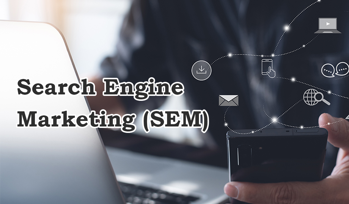 Search Engine Marketing (SEM)