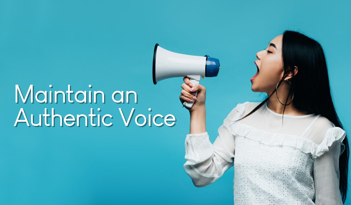 Maintain an Authentic Voice