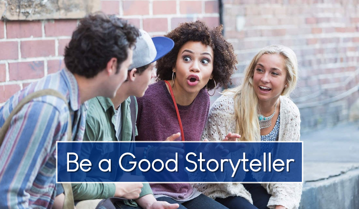 Be a good Storyteller